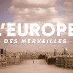 DOCUMENTAIRE / L'Europe des merveilles